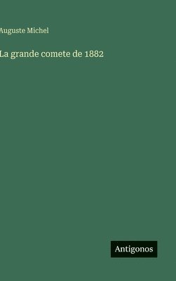 bokomslag La grande comete de 1882