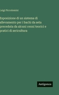 bokomslag Esposizione di un sistema di allevamento per i bachi da seta preceduta da alcuni cenni teorici e pratici di sericultura