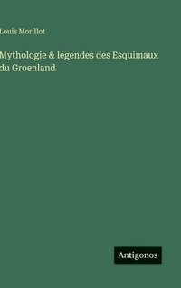 bokomslag Mythologie & légendes des Esquimaux du Groenland