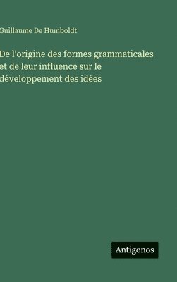 bokomslag De l'origine des formes grammaticales et de leur influence sur le développement des idées