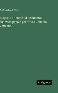 bokomslag Risposte orientali ed occidentali all'invito papale pel futuro Concilio Vaticano