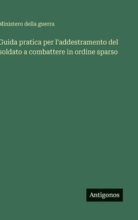 bokomslag Guida pratica per l'addestramento del soldato a combattere in ordine sparso