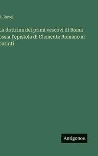 bokomslag dottrina dei primi vescovi di Roma ossia l'epistola di Clemente Romano ai corinti