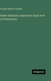 bokomslag Robert Estienne, imprimeur royal, et le roi François Ier