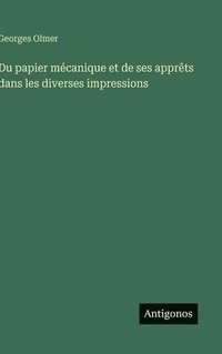 bokomslag Du papier mécanique et de ses apprêts dans les diverses impressions