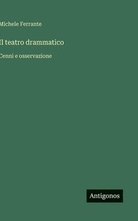 bokomslag Il teatro drammatico:Cenni e osservazione