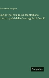 bokomslag Ragioni del comune di Montalbano contro i padri della Compagnia di GesuÌ