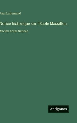 bokomslag Notice historique sur l'Ecole Massillon