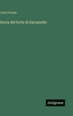 bokomslag Storia del forte di Sarzanello