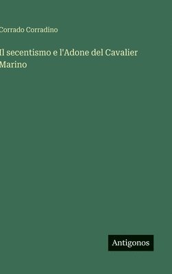 bokomslag secentismo e l'Adone del Cavalier Marino