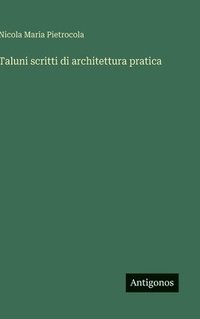 bokomslag Taluni scritti di architettura pratica