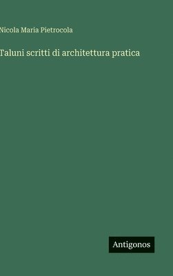 bokomslag Taluni scritti di architettura pratica