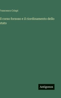 corso forzoso e il riordinamento dello stato