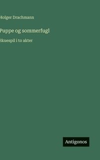 bokomslag Puppe og sommerfugl:Skuespil i to akter