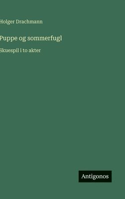 bokomslag Puppe og sommerfugl:Skuespil i to akter
