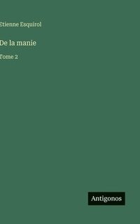 bokomslag De la manie: Tome 2