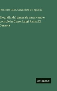 bokomslag Biografia del generale americano e console in Cipro, Luigi Palma Di Cesnola