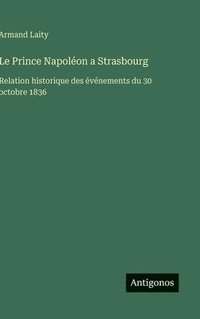 bokomslag Le Prince Napoléon a Strasbourg