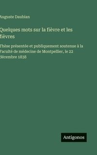 bokomslag Quelques mots sur la fièvre et les fièvres