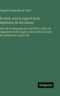bokomslag Du duel, sous le rapport de la législation de des m¿urs
