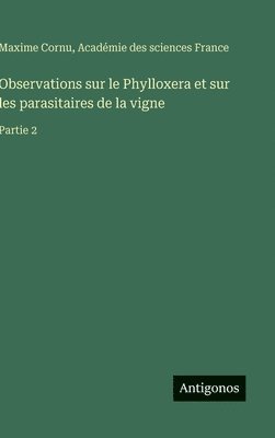 bokomslag Observations sur le Phylloxera et sur les parasitaires de la vigne