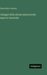 bokomslag I disegni della divina misericordia sopra le Americhe