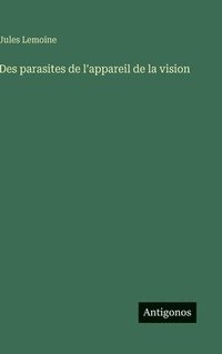 bokomslag Des parasites de l'appareil de la vision