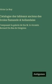 bokomslag Catalogue des tableaux anciens des écoles flamande & hollandaise