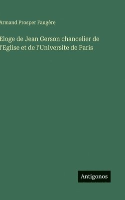 bokomslag Eloge de Jean Gerson chancelier de l'Eglise et de l'Universite de Paris