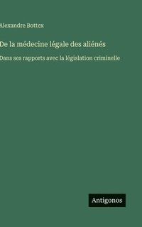 bokomslag De la médecine légale des aliénés