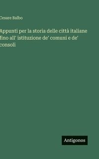 bokomslag Appunti per la storia delle città italiane fino all' istituzione de' comuni e de' consoli