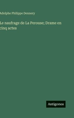 bokomslag naufrage de La Perouse; Drame en cinq actes