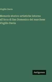 bokomslag Memorie storico-artistiche intorno all'Arca di San Domenico del marchese Virgilio Davia