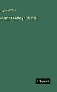bokomslag duc d'Orléans prince royal