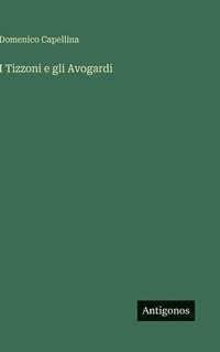 bokomslag I Tizzoni e gli Avogardi