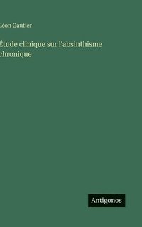 bokomslag Étude clinique sur l'absinthisme chronique