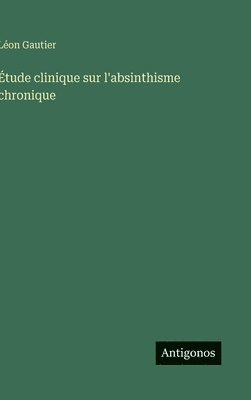 bokomslag Étude clinique sur l'absinthisme chronique