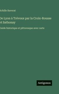 bokomslag De Lyon à Trévoux par la Croix-Rousse et Sathonay