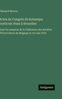 bokomslag Actes du Congrès de botanique horticole réuni à Bruxelles