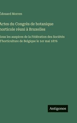 bokomslag Actes du Congrès de botanique horticole réuni à Bruxelles