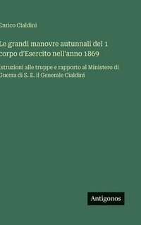 bokomslag grandi manovre autunnali del 1 corpo d'Esercito nell'anno 1869