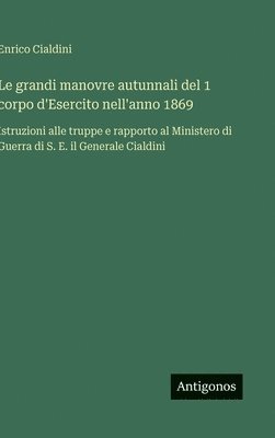 bokomslag grandi manovre autunnali del 1 corpo d'Esercito nell'anno 1869