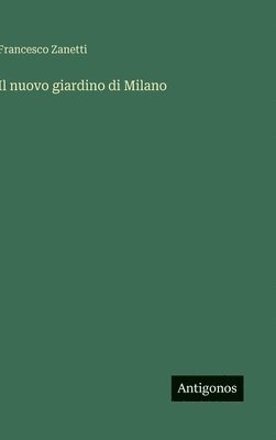 bokomslag Il nuovo giardino di Milano