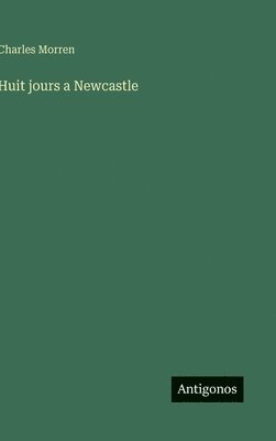 bokomslag Huit jours a Newcastle