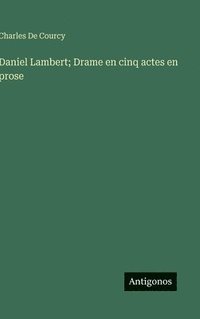 bokomslag Daniel Lambert; Drame en cinq actes en prose