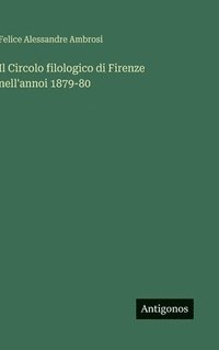 bokomslag Circolo filologico di Firenze nell'annoi 1879-80