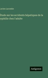 bokomslag Étude sur les accidents hépatiques de la syphilis chez l'adulte