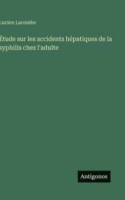 bokomslag Étude sur les accidents hépatiques de la syphilis chez l'adulte