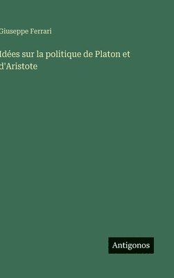 bokomslag Idées sur la politique de Platon et d'Aristote