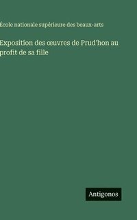 bokomslag Exposition des oeuvres de Prud'hon au profit de sa fille